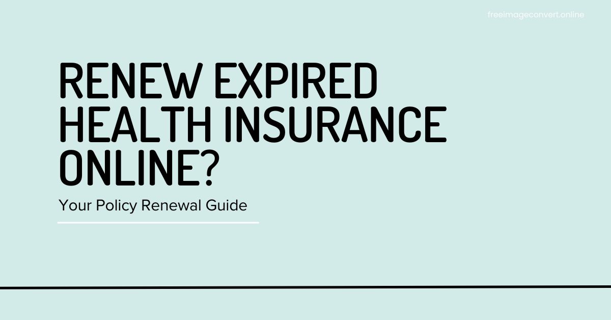 Renew Expired Health Insurance Online?