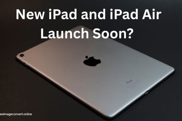 New iPad and iPad Air Launch Soon?